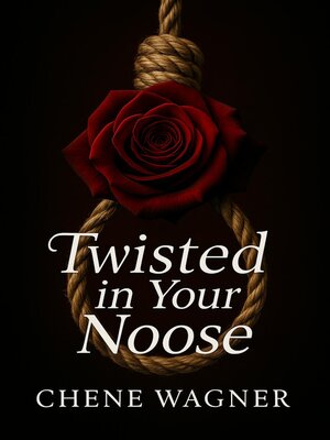 cover image of Twisted in Your Noose